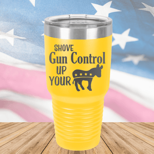 Shove Gun Control Up Your Ass Donkey Tumbler - Stainless Steel - 2579 -