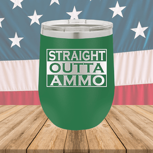 Straight Outta Ammo Tumbler - Stainless Steel - 2582 -