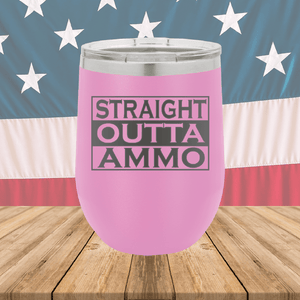 Straight Outta Ammo Tumbler - Stainless Steel - 2582 -