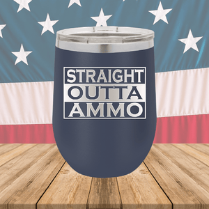 Straight Outta Ammo Tumbler - Stainless Steel - 2582 -