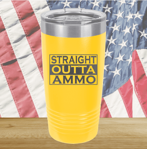 Straight Outta Ammo Tumbler - Stainless Steel - 2582 -