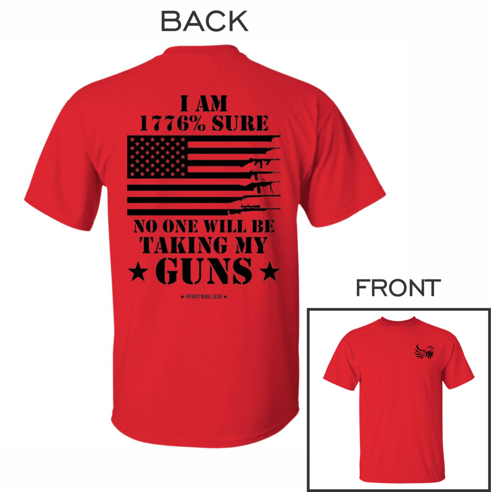 1776 Percent Sure No One Will Be Taking My Guns Conservative T-Shirt for Republicans - 2583 -