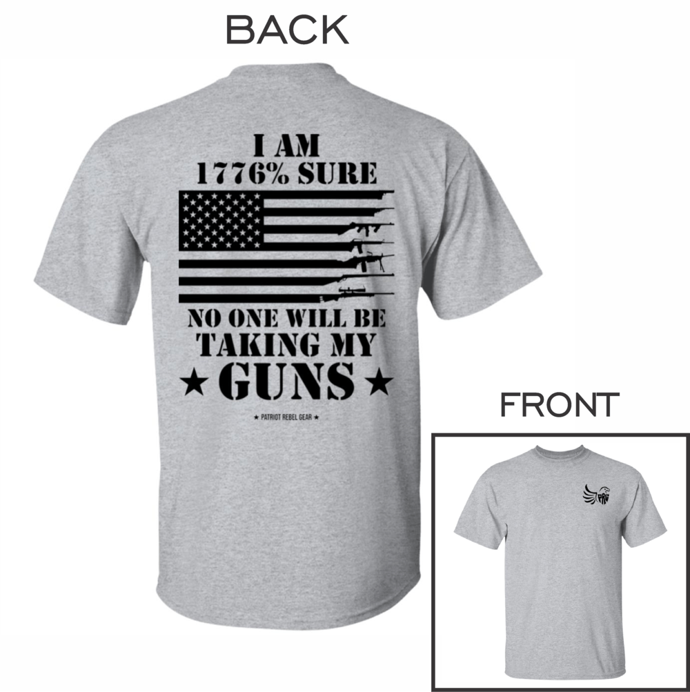 1776 Percent Sure No One Will Be Taking My Guns Conservative T-Shirt for Republicans - 2583 -