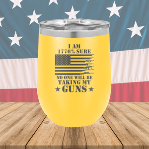 I Am 1776 Percent Sure No One Will Be Taking My Guns Tumbler - Stainless Steel - 2583 -