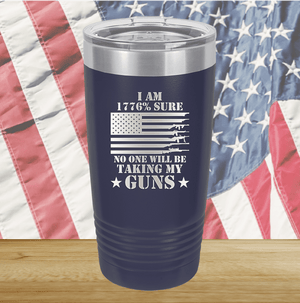 I Am 1776 Percent Sure No One Will Be Taking My Guns Tumbler - Stainless Steel - 2583 -