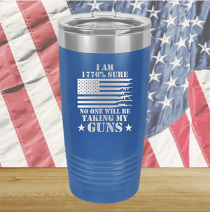 I Am 1776 Percent Sure No One Will Be Taking My Guns Tumbler - Stainless Steel - 2583 -