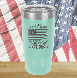 I Am 1776 Percent Sure No One Will Be Taking My Guns Tumbler - Stainless Steel - 2583 -