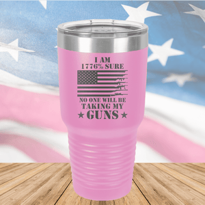 I Am 1776 Percent Sure No One Will Be Taking My Guns Tumbler - Stainless Steel - 2583 -