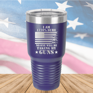 I Am 1776 Percent Sure No One Will Be Taking My Guns Tumbler - Stainless Steel - 2583 -