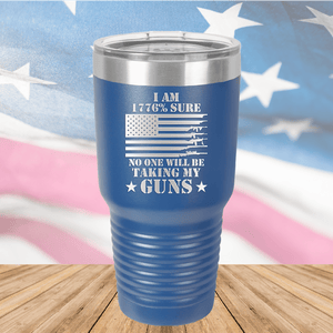 I Am 1776 Percent Sure No One Will Be Taking My Guns Tumbler - Stainless Steel - 2583 -