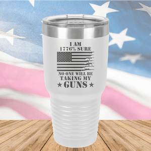 I Am 1776 Percent Sure No One Will Be Taking My Guns Tumbler - Stainless Steel - 2583 -