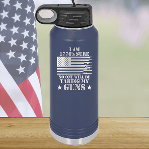 I Am 1776 Percent Sure No One Will Be Taking My Guns Tumbler - Stainless Steel - 2583 -