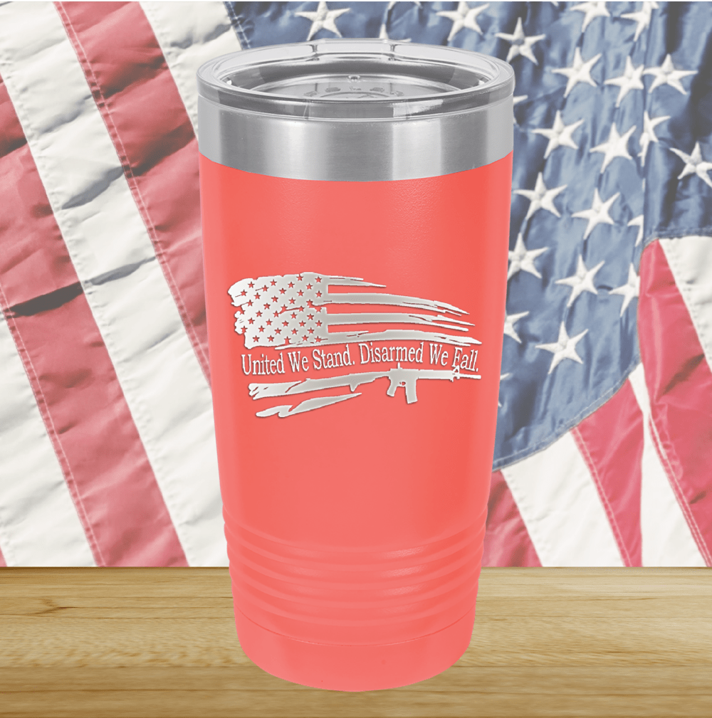 United We Stand Disarmed We Fall Tumbler - Stainless Steel - 2584 -