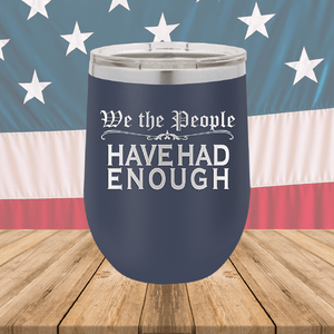 We the People Have Had Enough Tumbler - Stainless Steel - 2589 -