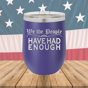 We the People Have Had Enough Tumbler - Stainless Steel - 2589 -