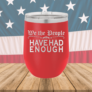 We the People Have Had Enough Tumbler - Stainless Steel - 2589 -