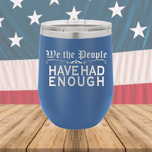 We the People Have Had Enough Tumbler - Stainless Steel - 2589 -