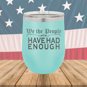 We the People Have Had Enough Tumbler - Stainless Steel - 2589 -