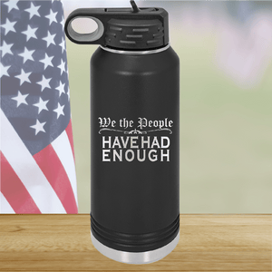 We the People Have Had Enough Tumbler - Stainless Steel - 2589 -