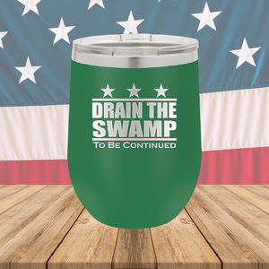 Drain the Swamp To Be Continued Tumbler - Stainless Steel - 2596 -