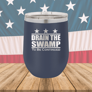 Drain the Swamp To Be Continued Tumbler - Stainless Steel - 2596 -