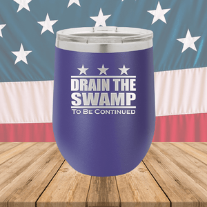 Drain the Swamp To Be Continued Tumbler - Stainless Steel - 2596 -