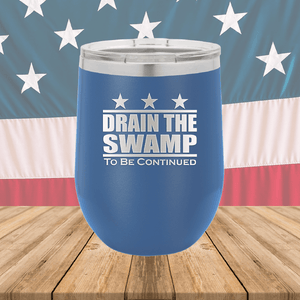 Drain the Swamp To Be Continued Tumbler - Stainless Steel - 2596 -