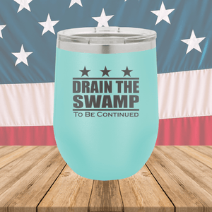 Drain the Swamp To Be Continued Tumbler - Stainless Steel - 2596 -