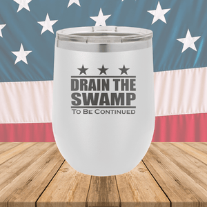 Drain the Swamp To Be Continued Tumbler - Stainless Steel - 2596 -