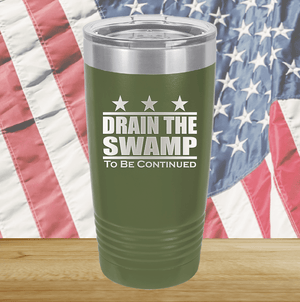 Drain the Swamp To Be Continued Tumbler - Stainless Steel - 2596 -