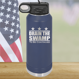 Drain the Swamp To Be Continued Tumbler - Stainless Steel - 2596 -