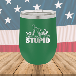 You Cannot Fix Stupid Donkey 1 Tumbler - Stainless Steel - 2607 -