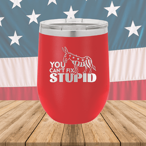 You Cannot Fix Stupid Donkey 1 Tumbler - Stainless Steel - 2607 -