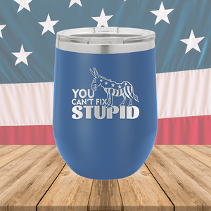 You Cannot Fix Stupid Donkey 1 Tumbler - Stainless Steel - 2607 -