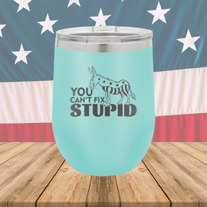 You Cannot Fix Stupid Donkey 1 Tumbler - Stainless Steel - 2607 -