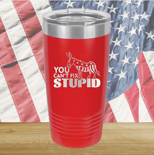 You Cannot Fix Stupid Donkey 1 Tumbler - Stainless Steel - 2607 -