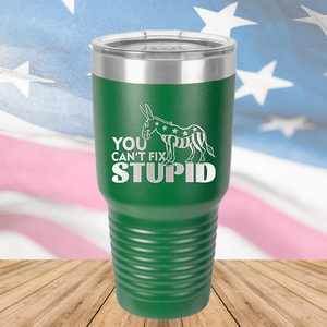 You Cannot Fix Stupid Donkey 1 Tumbler - Stainless Steel - 2607 -