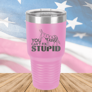 You Cannot Fix Stupid Donkey 1 Tumbler - Stainless Steel - 2607 -