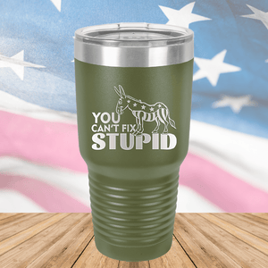 You Cannot Fix Stupid Donkey 1 Tumbler - Stainless Steel - 2607 -