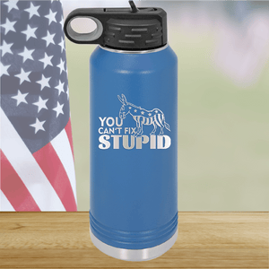 You Cannot Fix Stupid Donkey 1 Tumbler - Stainless Steel - 2607 -