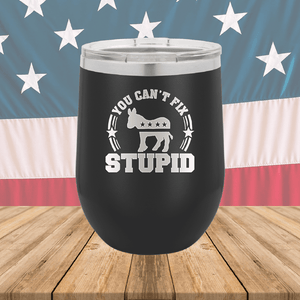 You Cannot Fix Stupid Donkey 2 Tumbler - Stainless Steel - 2608 -