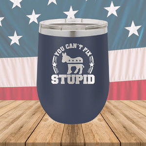 You Cannot Fix Stupid Donkey 2 Tumbler - Stainless Steel - 2608 -