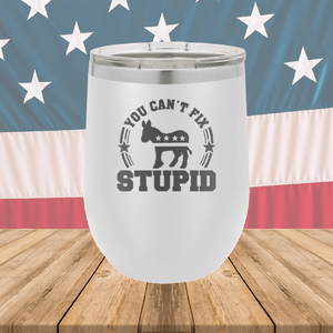 You Cannot Fix Stupid Donkey 2 Tumbler - Stainless Steel - 2608 -