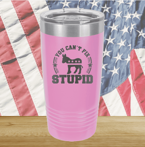 You Cannot Fix Stupid Donkey 2 Tumbler - Stainless Steel - 2608 -