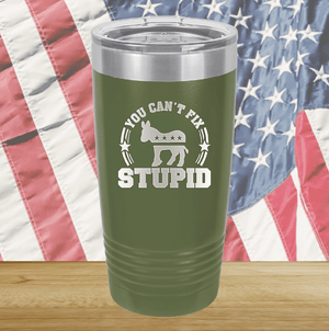 You Cannot Fix Stupid Donkey 2 Tumbler - Stainless Steel - 2608 -