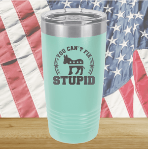 You Cannot Fix Stupid Donkey 2 Tumbler - Stainless Steel - 2608 -