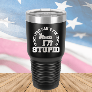 You Cannot Fix Stupid Donkey 2 Tumbler - Stainless Steel - 2608 -