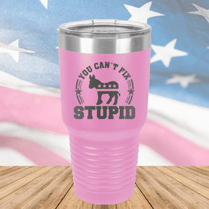 You Cannot Fix Stupid Donkey 2 Tumbler - Stainless Steel - 2608 -