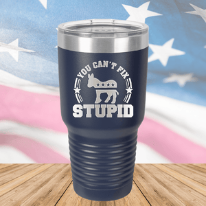 You Cannot Fix Stupid Donkey 2 Tumbler - Stainless Steel - 2608 -