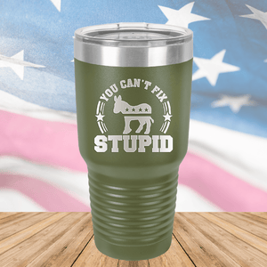 You Cannot Fix Stupid Donkey 2 Tumbler - Stainless Steel - 2608 -